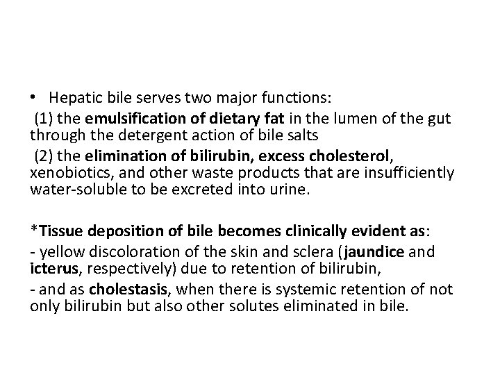  • Hepatic bile serves two major functions: (1) the emulsification of dietary fat