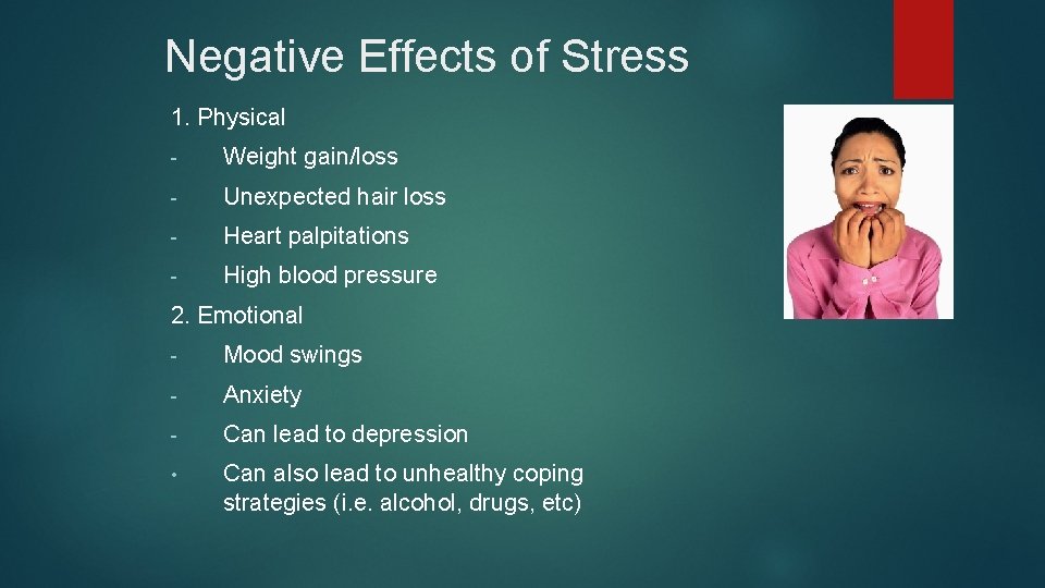Negative Effects of Stress 1. Physical - Weight gain/loss - Unexpected hair loss -