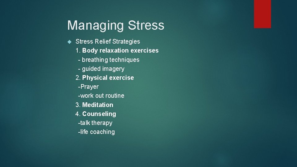 Managing Stress Relief Strategies 1. Body relaxation exercises - breathing techniques - guided imagery