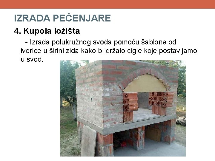 IZRADA PEČENJARE 4. Kupola ložišta - Izrada polukružnog svoda pomoću šablone od iverice u IZRADA PEČENJARE 4. Kupola ložišta - Izrada polukružnog svoda pomoću šablone od iverice u