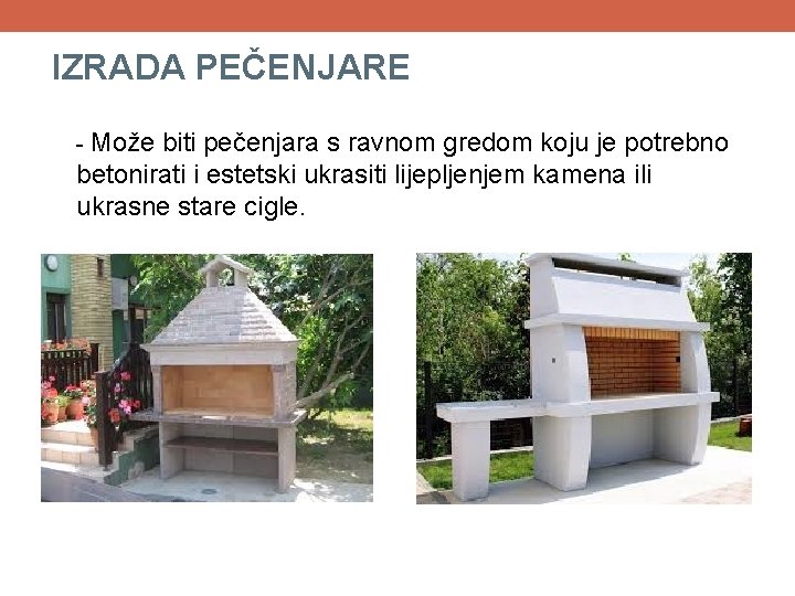 IZRADA PEČENJARE - Može biti pečenjara s ravnom gredom koju je potrebno betonirati i