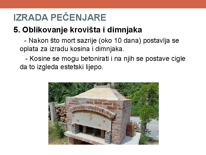 IZRADA PEČENJARE 5. Oblikovanje krovišta i dimnjaka - Nakon što mort sazrije (oko 10