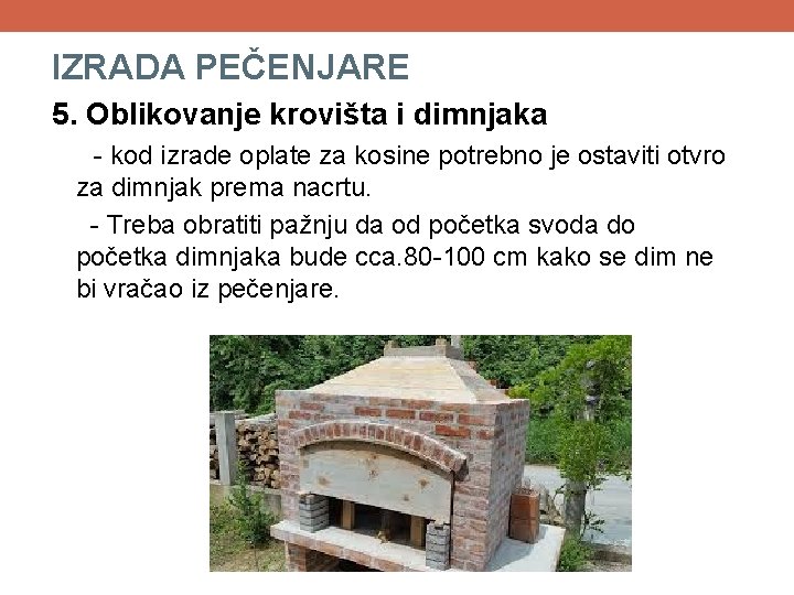 IZRADA PEČENJARE 5. Oblikovanje krovišta i dimnjaka - kod izrade oplate za kosine potrebno