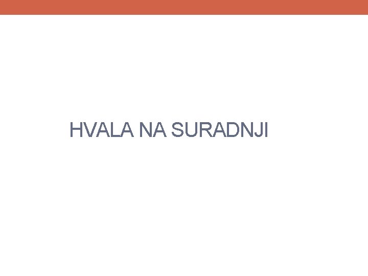 HVALA NA SURADNJI 