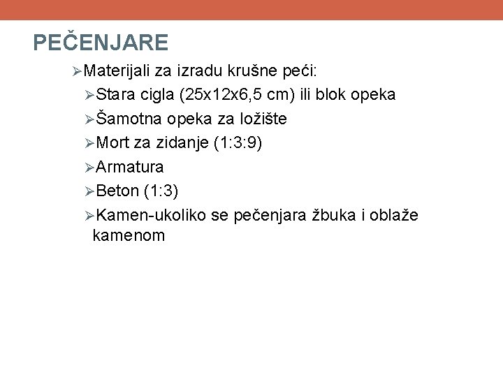 PEČENJARE ØMaterijali za izradu krušne peći: ØStara cigla (25 x 12 x 6, 5 PEČENJARE ØMaterijali za izradu krušne peći: ØStara cigla (25 x 12 x 6, 5