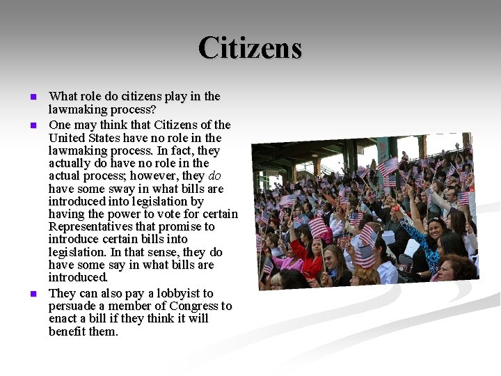 Citizens n n n What role do citizens play in the lawmaking process? One
