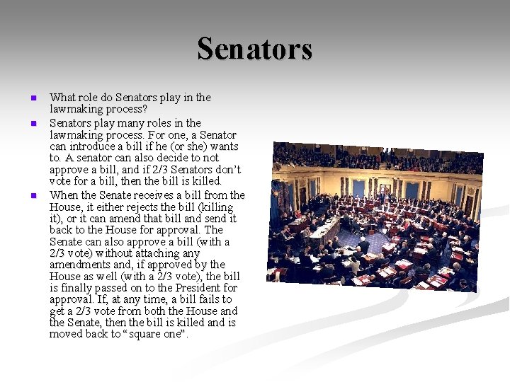 Senators n n n What role do Senators play in the lawmaking process? Senators