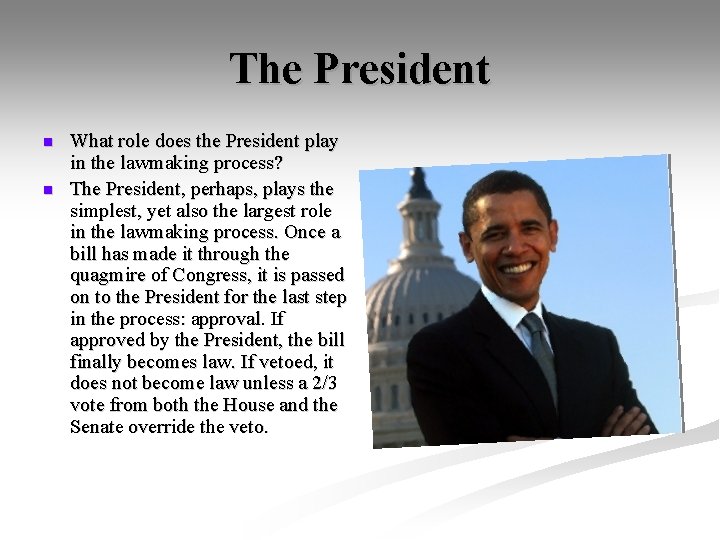 The President n n What role does the President play in the lawmaking process?