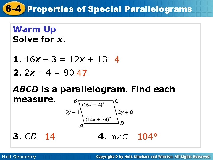 6 -4 Properties of Special Parallelograms Warm Up Solve for x. 1. 16 x