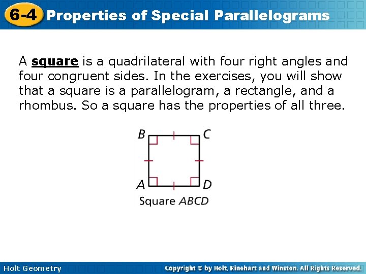 6 -4 Properties of Special Parallelograms A square is a quadrilateral with four right
