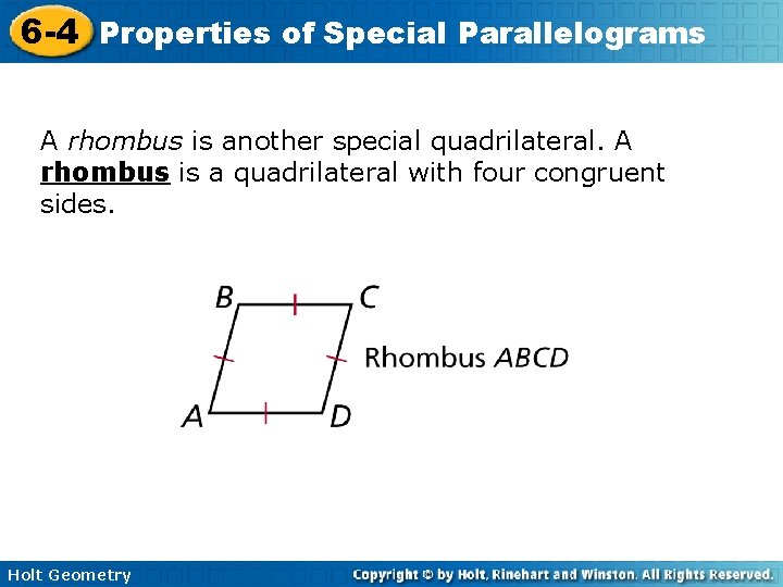 6 -4 Properties of Special Parallelograms A rhombus is another special quadrilateral. A rhombus