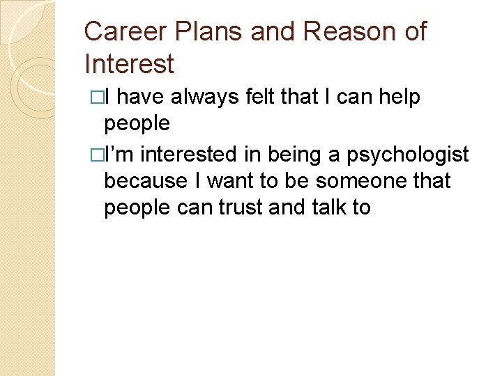 Career Plans and Reason of Interest �I have always felt that I can help