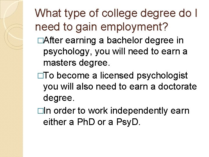 What type of college degree do I need to gain employment? �After earning a