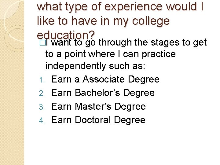 what type of experience would I like to have in my college education? �I