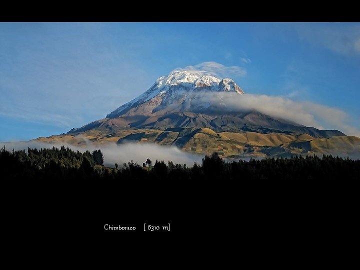 Chimborazo [ 6310 m] 