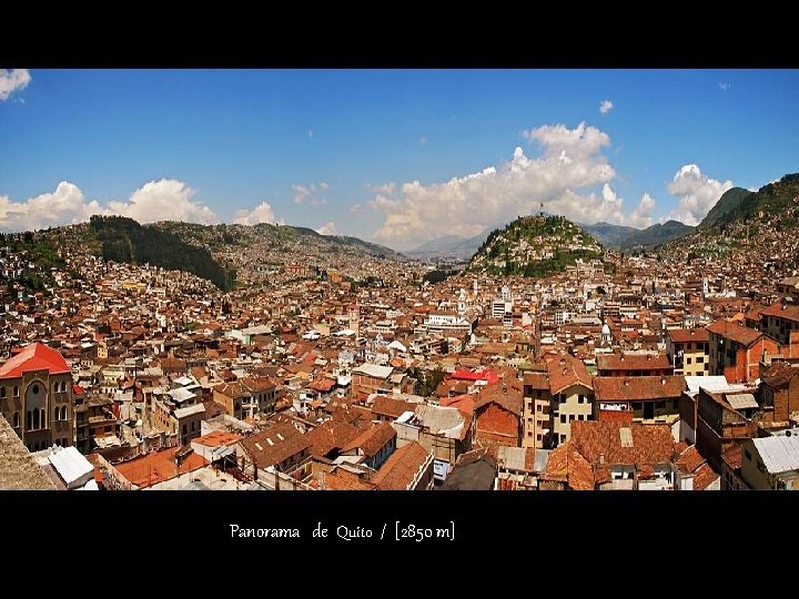 Panorama de Quito / [2850 m] 