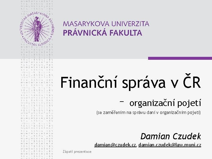 Finanční správa v ČR – organizační pojetí (se zaměřením na správu daní v organizačním