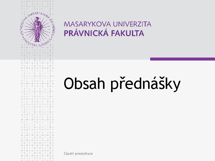 Obsah přednášky Zápatí prezentace 