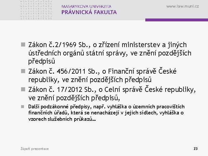 www. law. muni. cz n Zákon č. 2/1969 Sb. , o zřízení ministerstev a