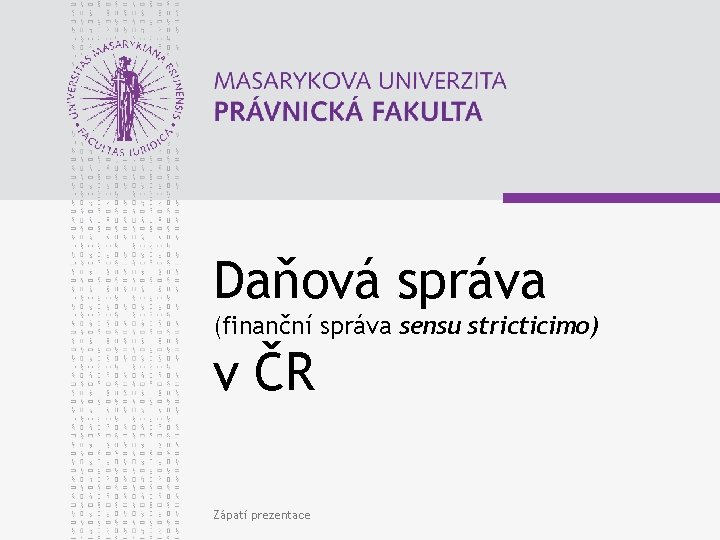 Daňová správa (finanční správa sensu stricticimo) v ČR Zápatí prezentace 