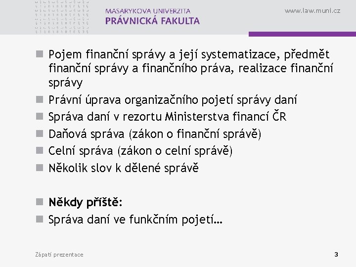 www. law. muni. cz n Pojem finanční správy a její systematizace, předmět finanční správy