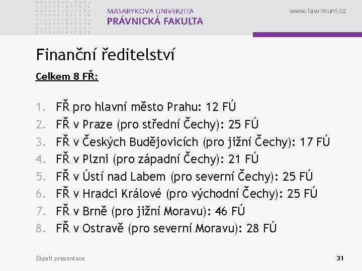 www. law. muni. cz Finanční ředitelství Celkem 8 FŘ: 1. 2. 3. 4. 5.