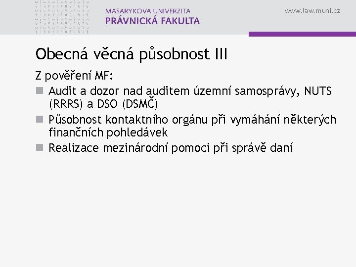 www. law. muni. cz Obecná věcná působnost III Z pověření MF: n Audit a