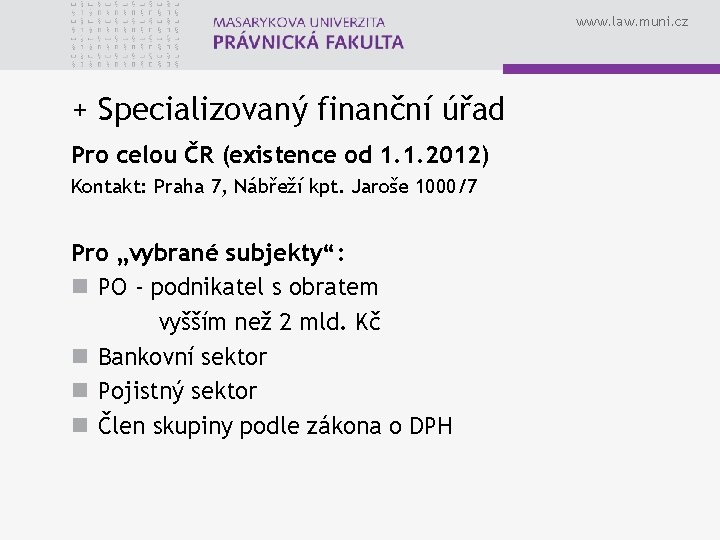 www. law. muni. cz + Specializovaný finanční úřad Pro celou ČR (existence od 1.