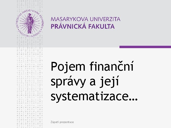 Pojem finanční správy a její systematizace… Zápatí prezentace 