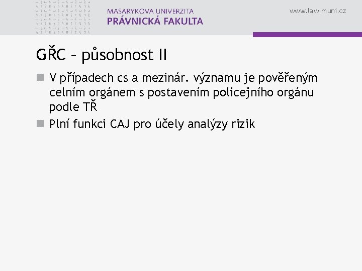 www. law. muni. cz GŘC – působnost II n V případech cs a mezinár.