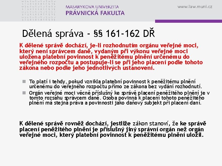 www. law. muni. cz Dělená správa - §§ 161 -162 DŘ K dělené správě