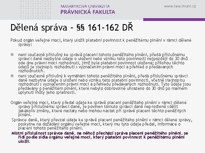 www. law. muni. cz Dělená správa - §§ 161 -162 DŘ Pokud orgán veřejné