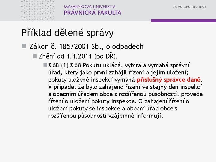 www. law. muni. cz Příklad dělené správy n Zákon č. 185/2001 Sb. , o