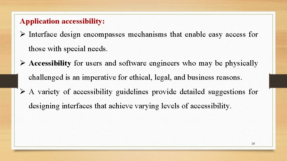 Application accessibility: Ø Interface design encompasses mechanisms that enable easy access for those with Application accessibility: Ø Interface design encompasses mechanisms that enable easy access for those with