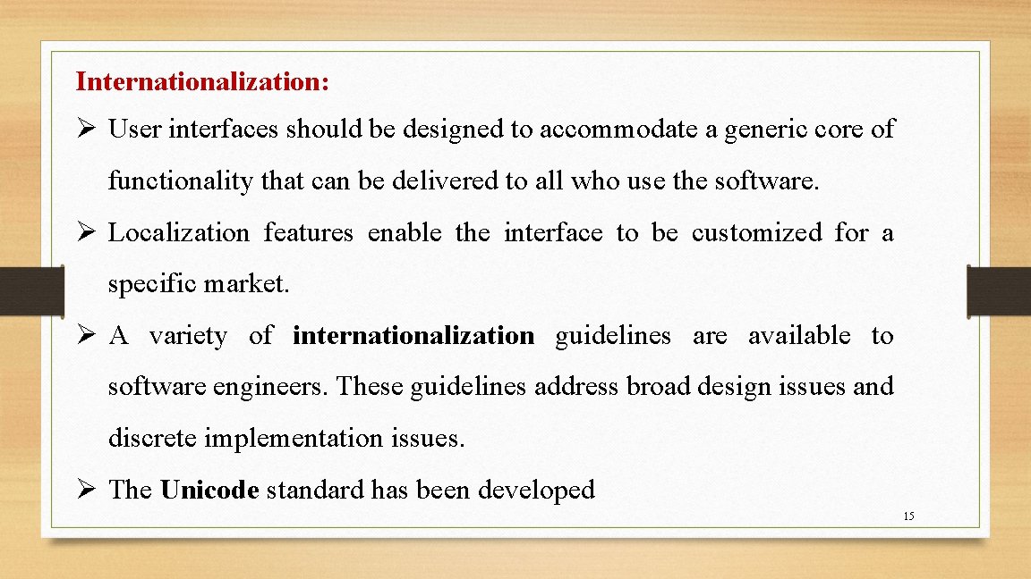 Internationalization: Ø User interfaces should be designed to accommodate a generic core of functionality Internationalization: Ø User interfaces should be designed to accommodate a generic core of functionality