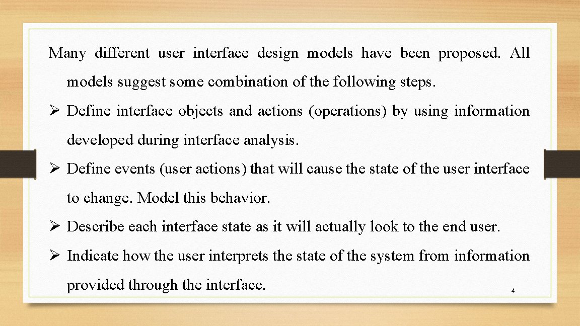 Many different user interface design models have been proposed. All models suggest some combination Many different user interface design models have been proposed. All models suggest some combination