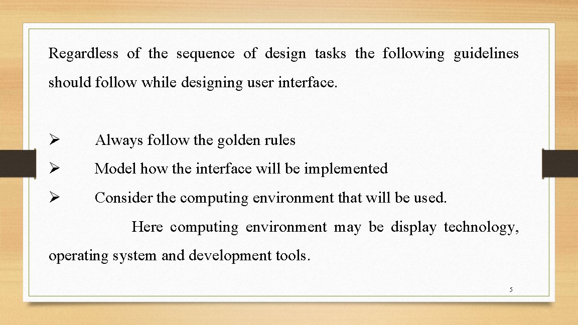 Regardless of the sequence of design tasks the following guidelines should follow while designing Regardless of the sequence of design tasks the following guidelines should follow while designing