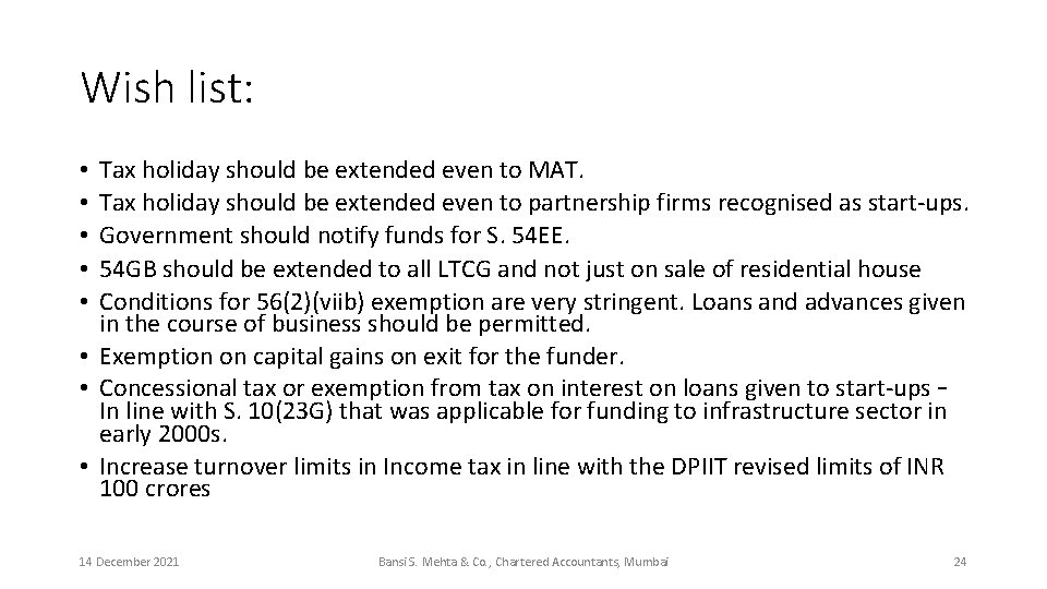 Wish list: Tax holiday should be extended even to MAT. Tax holiday should be