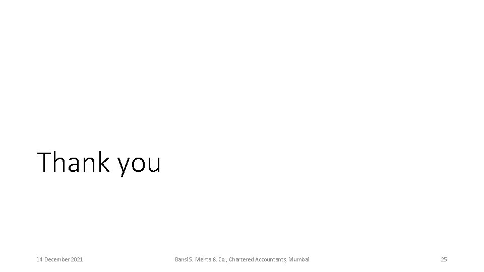 Thank you 14 December 2021 Bansi S. Mehta & Co. , Chartered Accountants, Mumbai