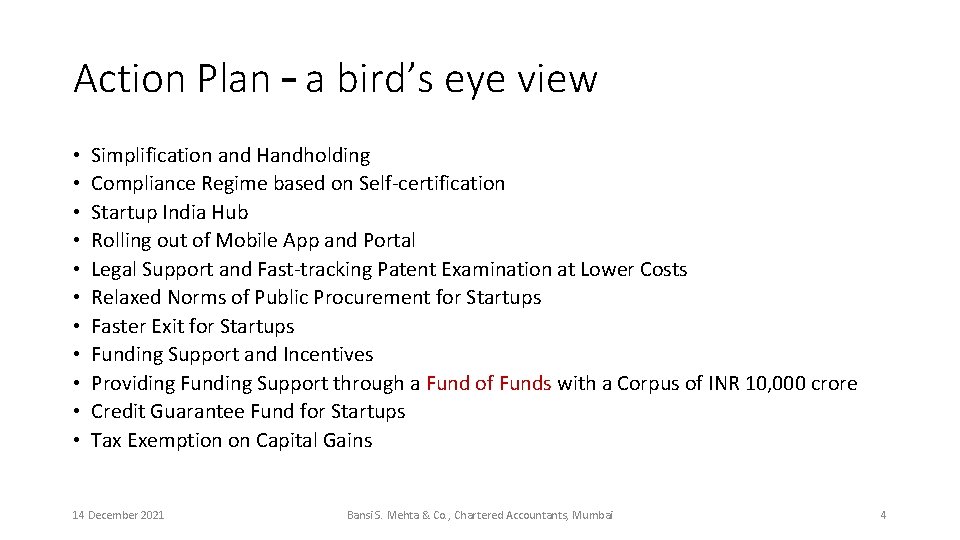 Action Plan – a bird’s eye view • • • Simplification and Handholding Compliance