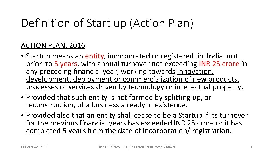 Definition of Start up (Action Plan) ACTION PLAN, 2016 • Startup means an entity,