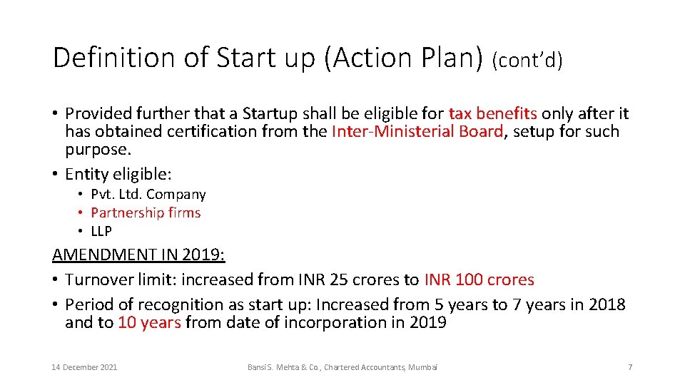 Definition of Start up (Action Plan) (cont’d) • Provided further that a Startup shall