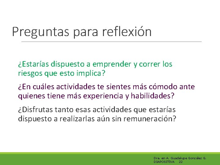 Preguntas para reflexión ¿Estarías dispuesto a emprender y correr los riesgos que esto implica?