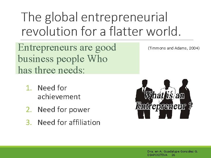 The global entrepreneurial revolution for a flatter world. Entrepreneurs are good business people Who