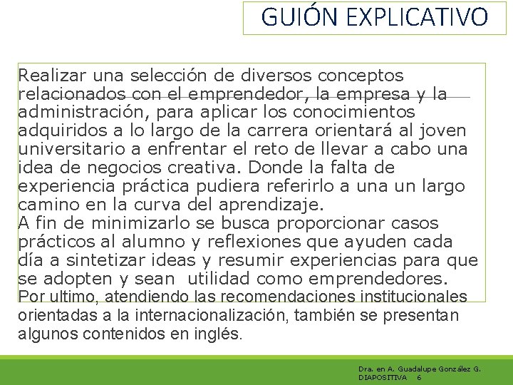 GUIÓN EXPLICATIVO Realizar una selección de diversos conceptos relacionados con el emprendedor, la empresa