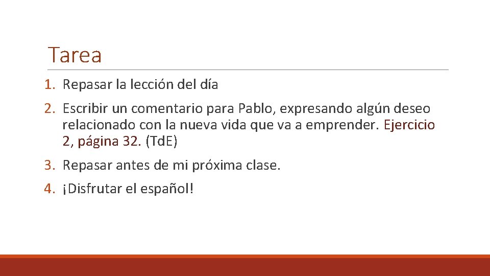 Tarea 1. Repasar la lección del día 2. Escribir un comentario para Pablo, expresando