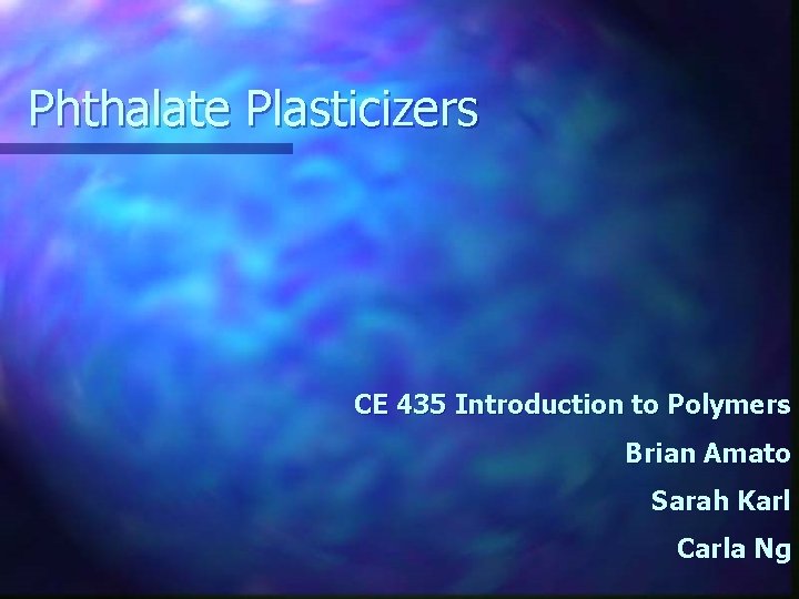 Phthalate Plasticizers CE 435 Introduction to Polymers Brian Amato Sarah Karl Carla Ng 