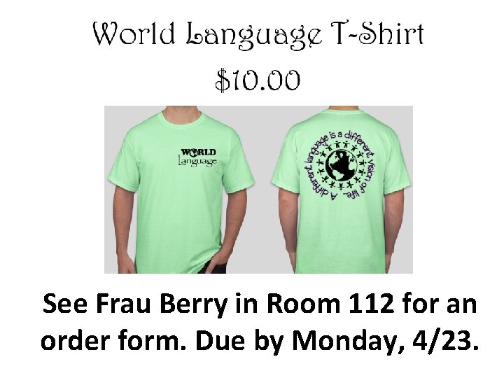 See Frau Berry in Room 112 for an order form. Due by Monday, 4/23.