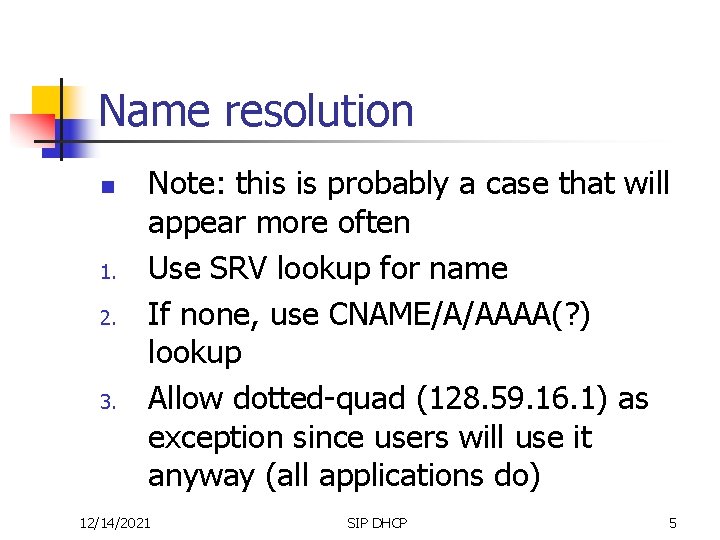 Name resolution n 1. 2. 3. Note: this is probably a case that will