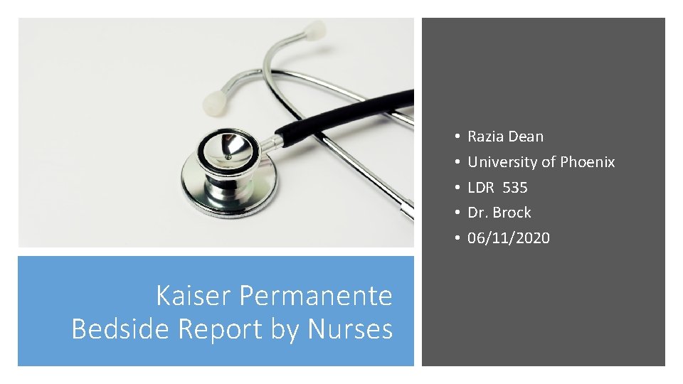  • • • Kaiser Permanente Bedside Report by Nurses Razia Dean University of